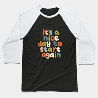 It's a Nice Day to Start Again by The Motivated Type in Orange Pink Green Blue Baseball T-Shirt